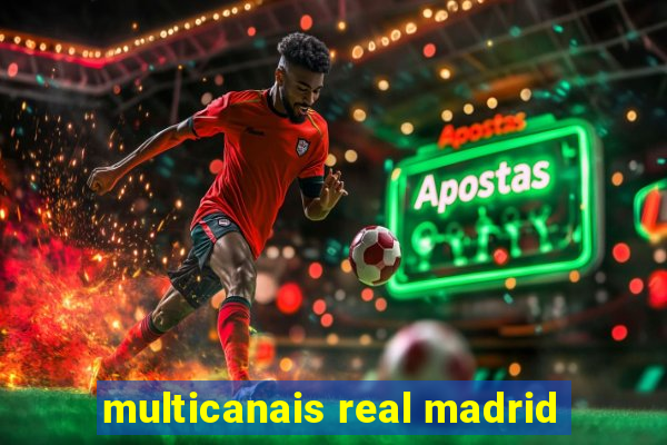 multicanais real madrid